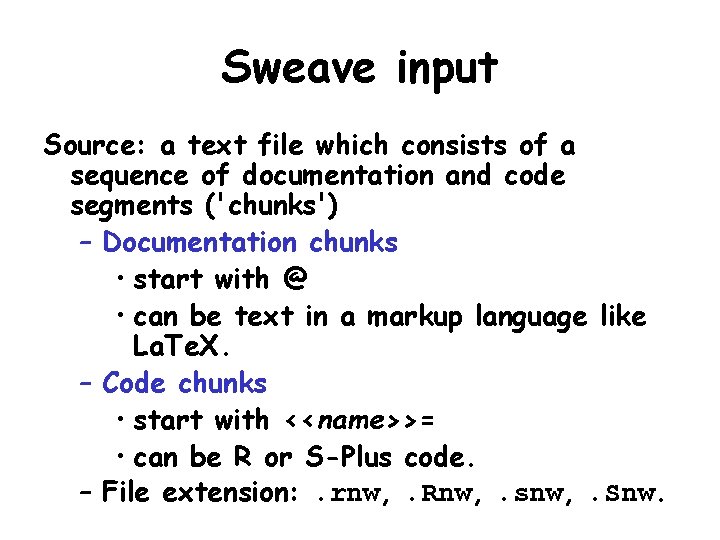 Sweave input Source: a text file which consists of a sequence of documentation and