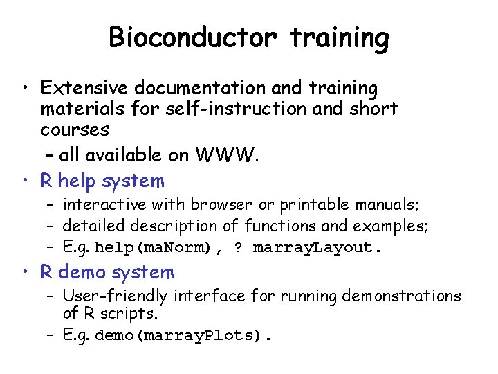 Bioconductor training • Extensive documentation and training materials for self-instruction and short courses –