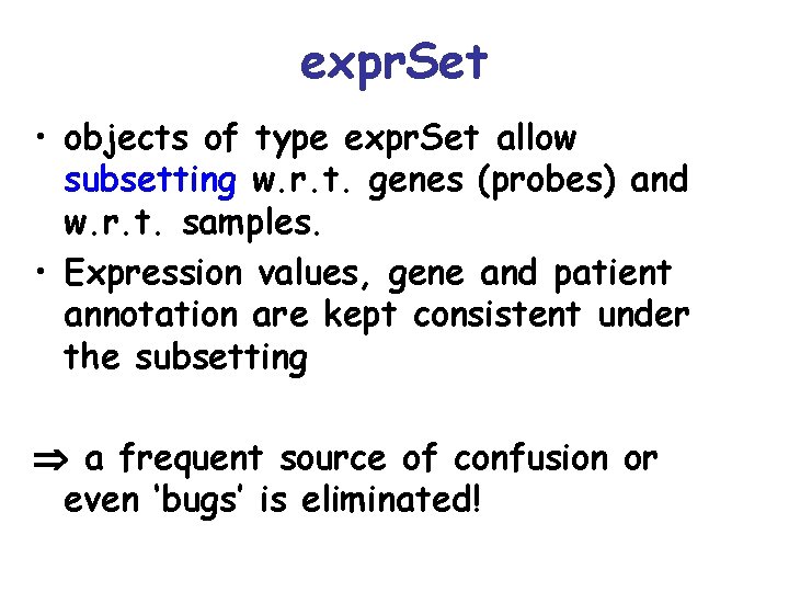 expr. Set • objects of type expr. Set allow subsetting w. r. t. genes