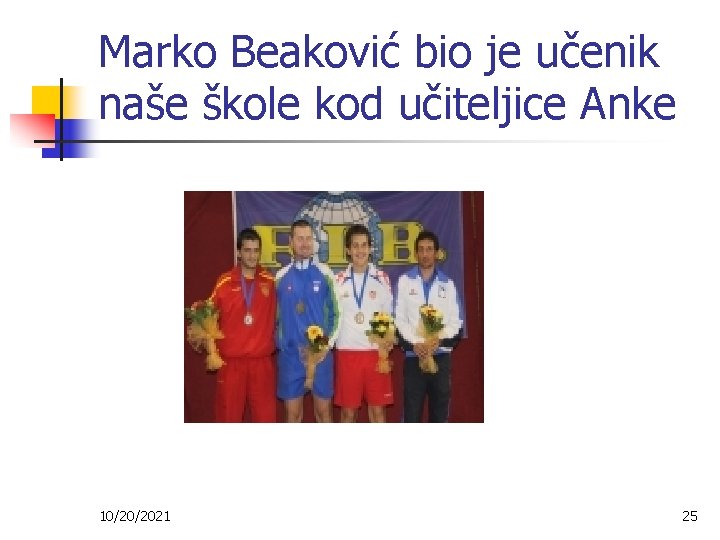 Marko Beaković bio je učenik naše škole kod učiteljice Anke 10/20/2021 25 