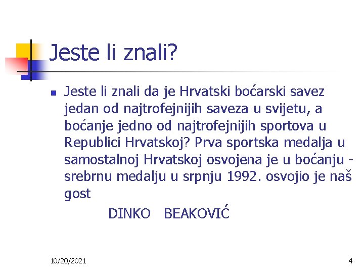 Jeste li znali? n Jeste li znali da je Hrvatski boćarski savez jedan od