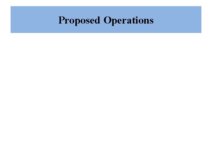 Proposed Operations 