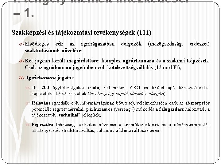 I. tengely kiemelt intézkedései – 1. Szakképzési és tájékoztatási tevékenységek (111) Elsődleges cél: az