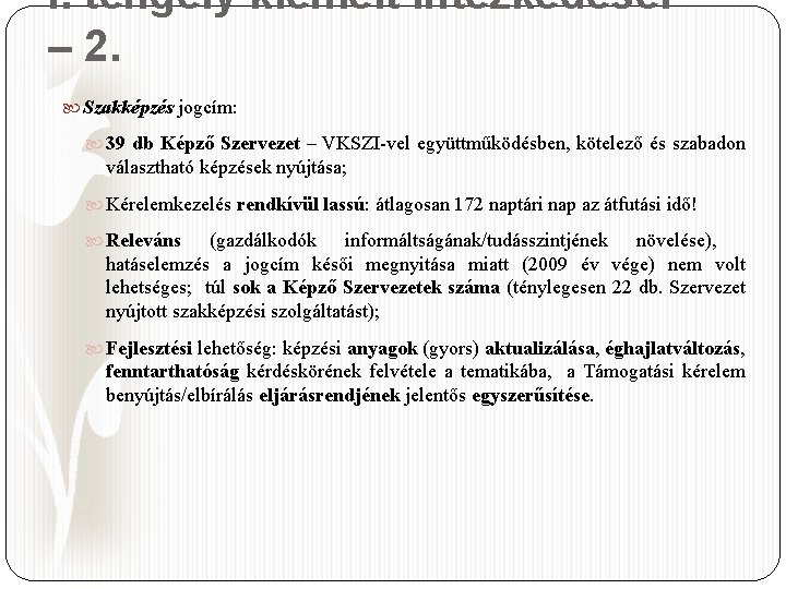 I. tengely kiemelt intézkedései – 2. Szakképzés jogcím: 39 db Képző Szervezet – VKSZI-vel