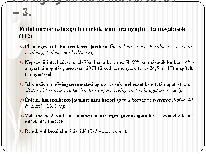 I. tengely kiemelt intézkedései – 3. Fiatal mezőgazdasági termelők számára nyújtott támogatások (112) Elsődleges