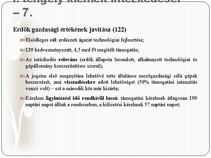 I. tengely kiemelt intézkedései – 7. Erdők gazdasági értékének javítása (122) Elsődleges cél: erdészeti