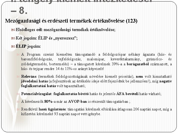 I. tengely kiemelt intézkedései – 8. Mezőgazdasági és erdészeti termékek értéknövelése (123) Elsődleges cél: