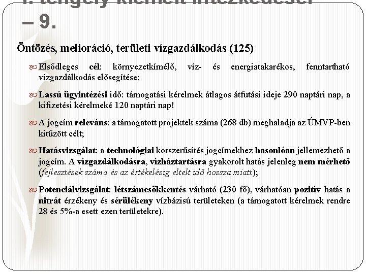 I. tengely kiemelt intézkedései – 9. Öntözés, melioráció, területi vízgazdálkodás (125) Elsődleges cél: környezetkímélő,