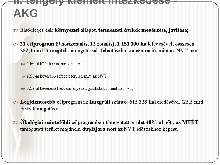 II. tengely kiemelt intézkedése AKG Elsődleges cél: környezeti állapot, természeti értékek megőrzése, javítása; 21