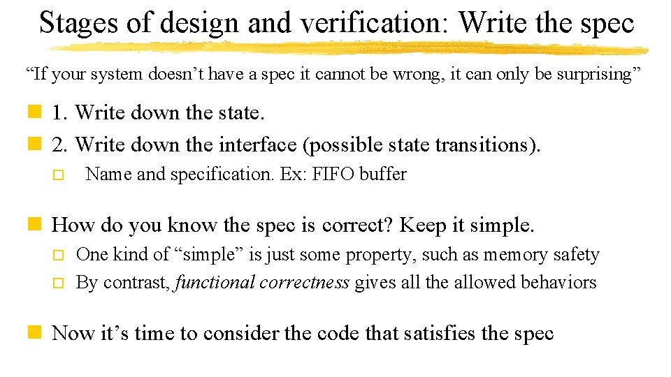 Stages of design and verification: Write the spec “If your system doesn’t have a