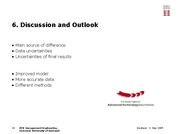 6. Discussion and Outlook • Main source of difference • Data uncertainties • Uncertainties
