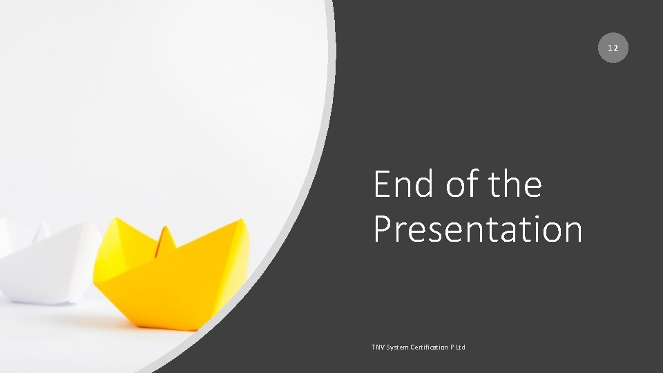 12 End of the Presentation TNV System Certification P Ltd 12 End of the Presentation TNV System Certification P Ltd