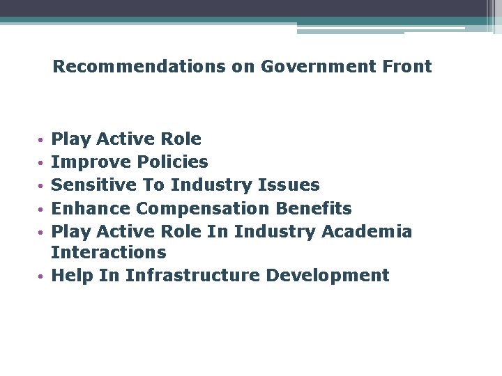 Recommendations on Government Front Play Active Role Improve Policies Sensitive To Industry Issues Enhance