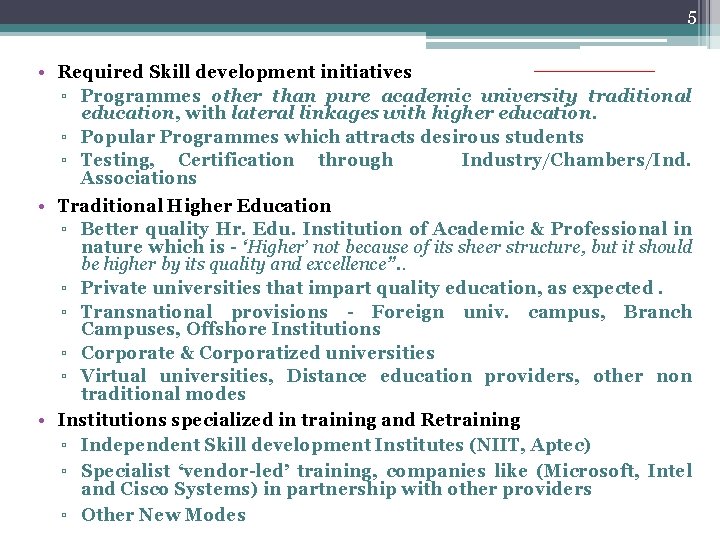 5 • Required Skill development initiatives ▫ Programmes other than pure academic university traditional