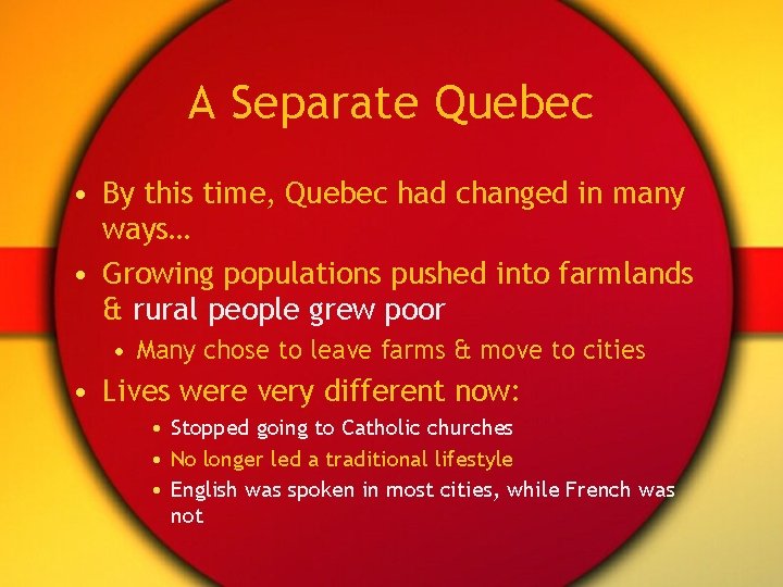 A Separate Quebec • By this time, Quebec had changed in many ways… •
