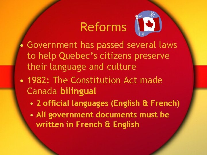 Reforms • Government has passed several laws to help Quebec’s citizens preserve their language