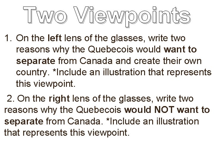 Two Viewpoints 1. On the left lens of the glasses, write two reasons why