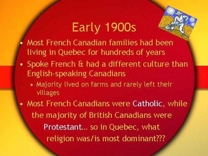 Early 1900 s • Most French Canadian families had been living in Quebec for