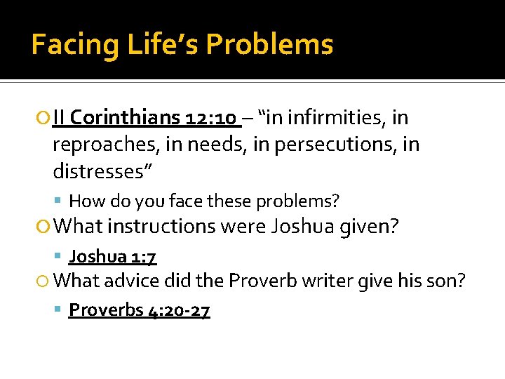 Facing Life’s Problems II Corinthians 12: 10 – “in infirmities, in reproaches, in needs,