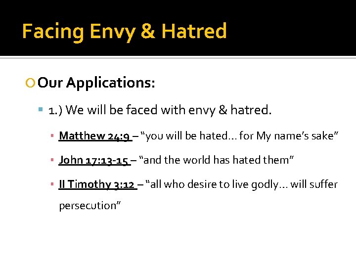 Facing Envy & Hatred Our Applications: 1. ) We will be faced with envy