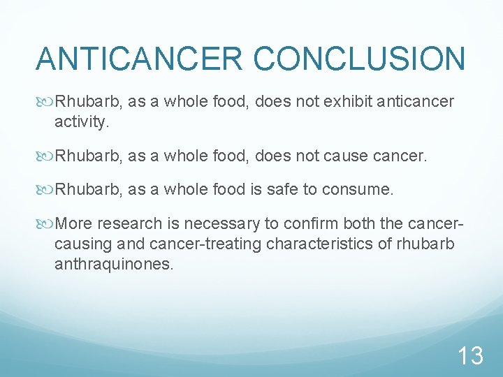 ANTICANCER CONCLUSION Rhubarb, as a whole food, does not exhibit anticancer activity. Rhubarb, as