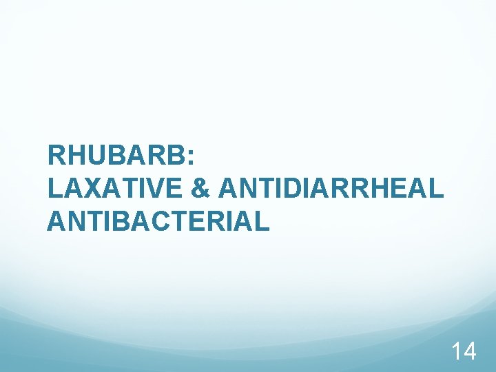 RHUBARB: LAXATIVE & ANTIDIARRHEAL ANTIBACTERIAL 14 