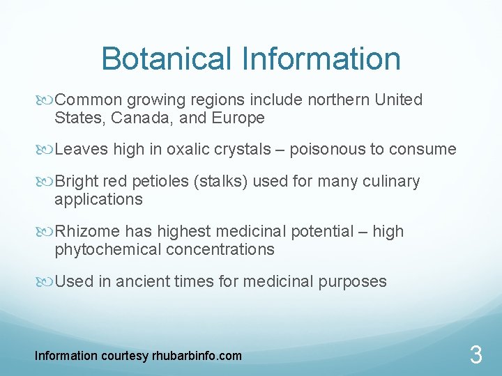Botanical Information Common growing regions include northern United States, Canada, and Europe Leaves high