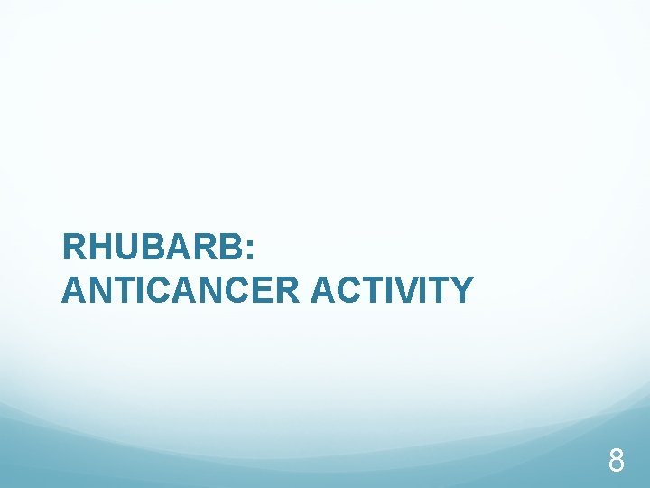RHUBARB: ANTICANCER ACTIVITY 8 