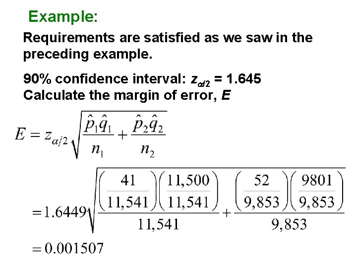 Example: Requirements are satisfied as we saw in the preceding example. 90% confidence interval:
