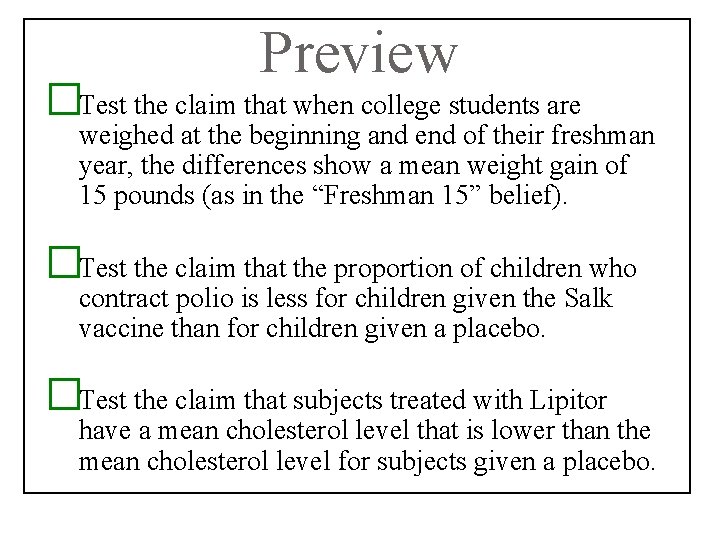 Preview �Test the claim that when college students are weighed at the beginning and