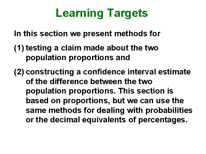 Learning Targets In this section we present methods for (1) testing a claim made