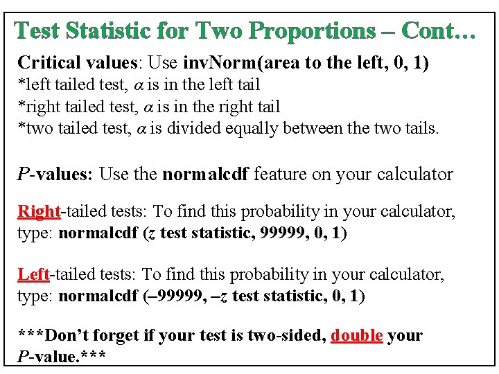 Test Statistic for Two Proportions – Cont… Critical values: Use inv. Norm(area to the