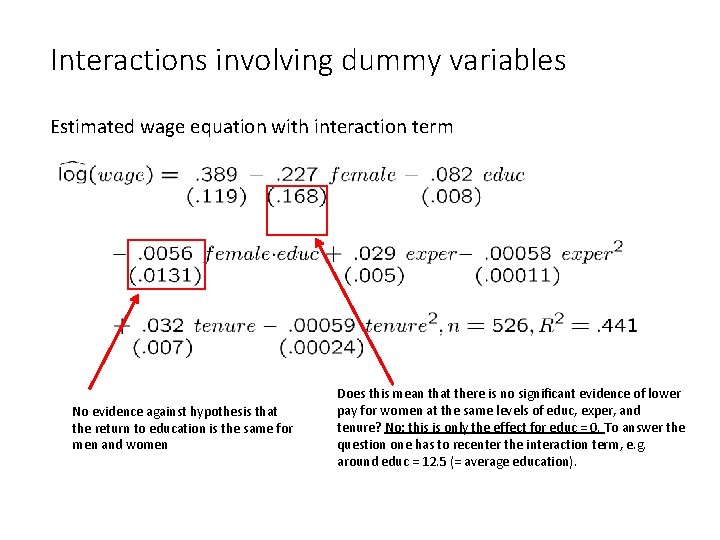 Interactions involving dummy variables Estimated wage equation with interaction term No evidence against hypothesis Interactions involving dummy variables Estimated wage equation with interaction term No evidence against hypothesis
