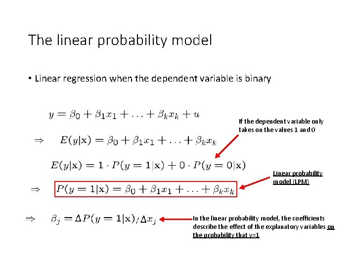 The linear probability model • Linear regression when the dependent variable is binary If