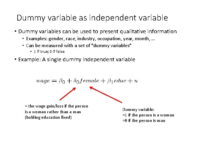 Dummy variable as independent variable • Dummy variables can be used to present qualitative