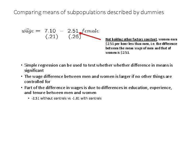 Comparing means of subpopulations described by dummies Not holding other factors constant, women earn