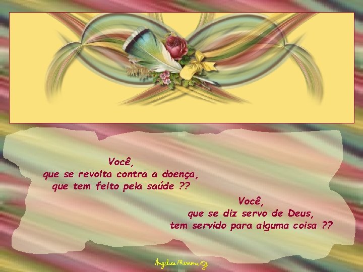 Você, que se revolta contra a doença, que tem feito pela saúde ? ?
