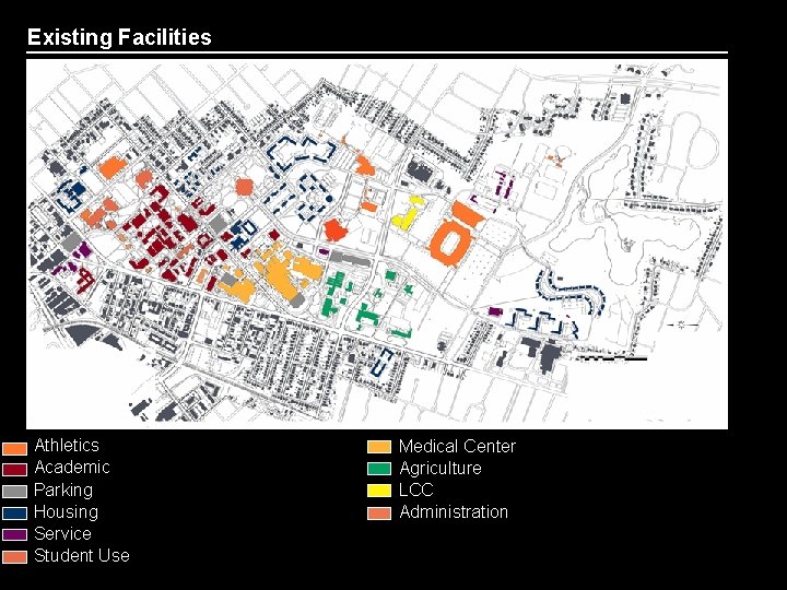 Existing Facilities Athletics Academic Parking Housing Service Student Use Medical Center Agriculture LCC Administration