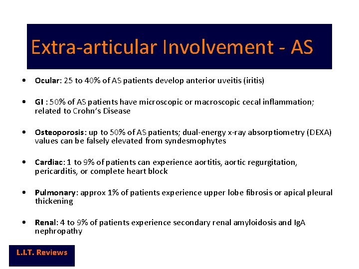 Extra-articular Involvement - AS • Ocular: 25 to 40% of AS patients develop anterior