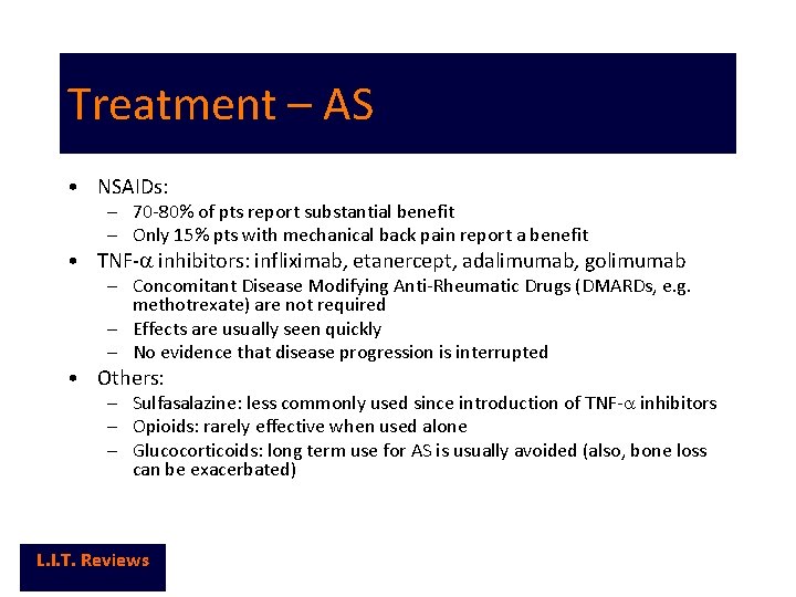 Treatment – AS • NSAIDs: – 70 -80% of pts report substantial benefit –