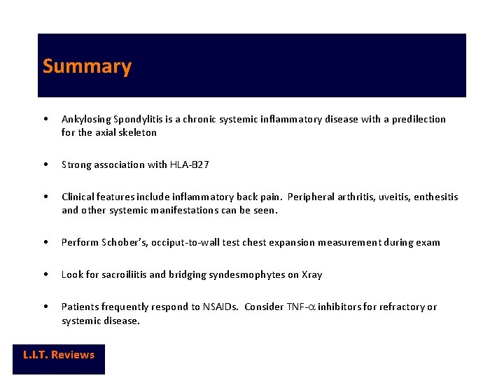 Summary • Ankylosing Spondylitis is a chronic systemic inflammatory disease with a predilection for