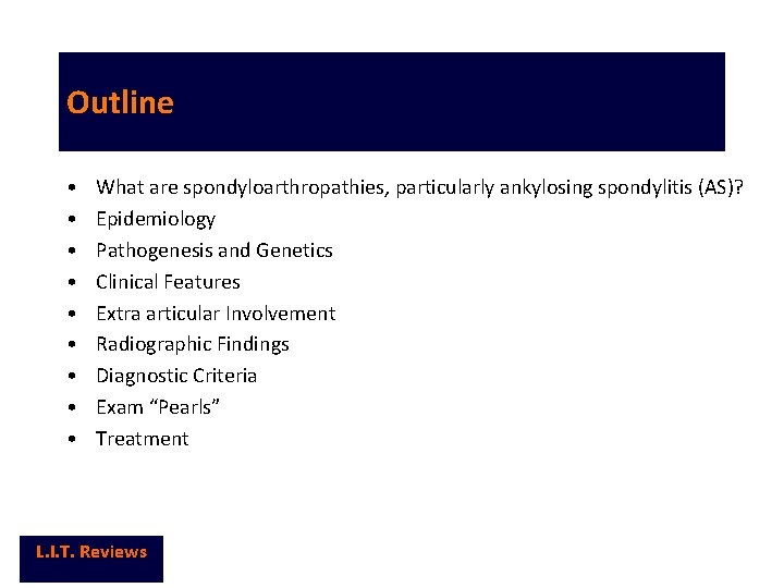 Outline • • • What are spondyloarthropathies, particularly ankylosing spondylitis (AS)? Epidemiology Pathogenesis and