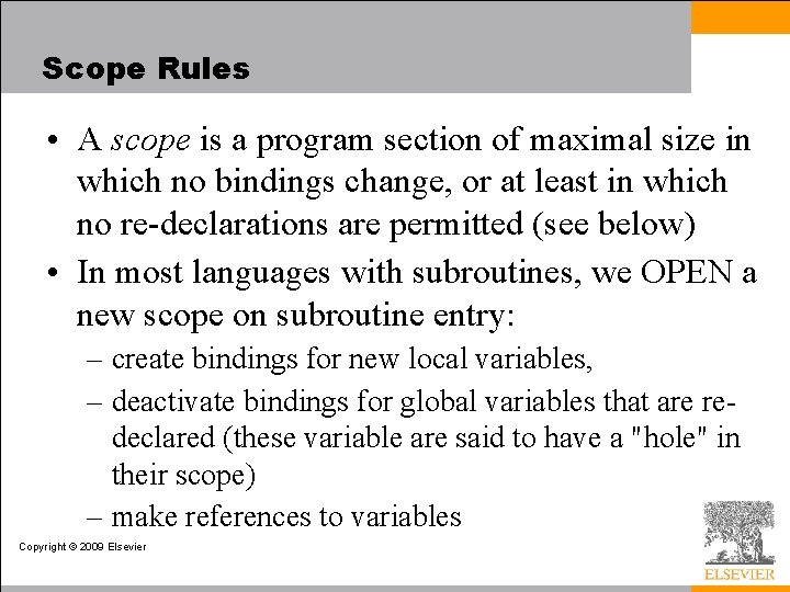 Scope Rules • A scope is a program section of maximal size in which