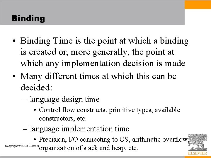 Binding • Binding Time is the point at which a binding is created or,