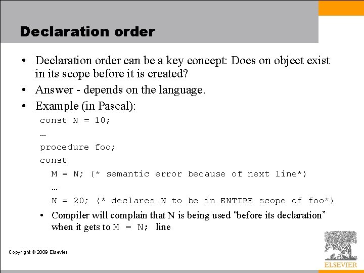 Declaration order • Declaration order can be a key concept: Does on object exist