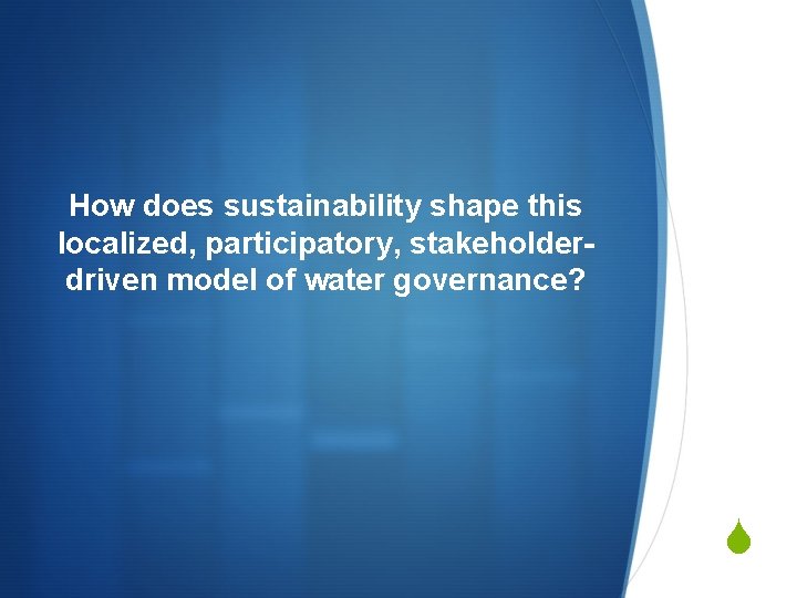 Has Sustainability Transformed Localized Models of Water Governance