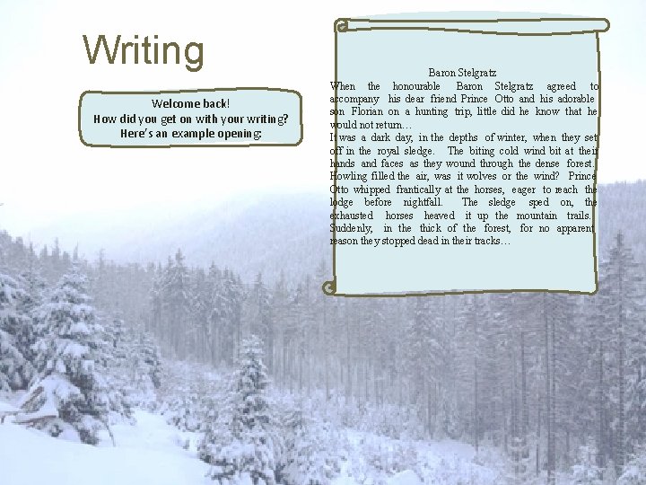 Writing Welcome back! How did you get on with your writing? Here’s an example