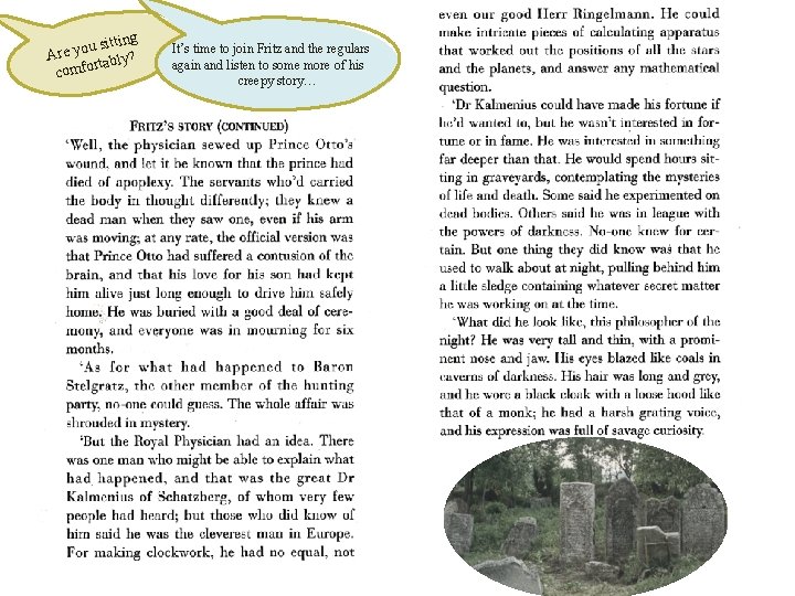 sitting u o y e Ar rtably? comfo It’s time to join Fritz and