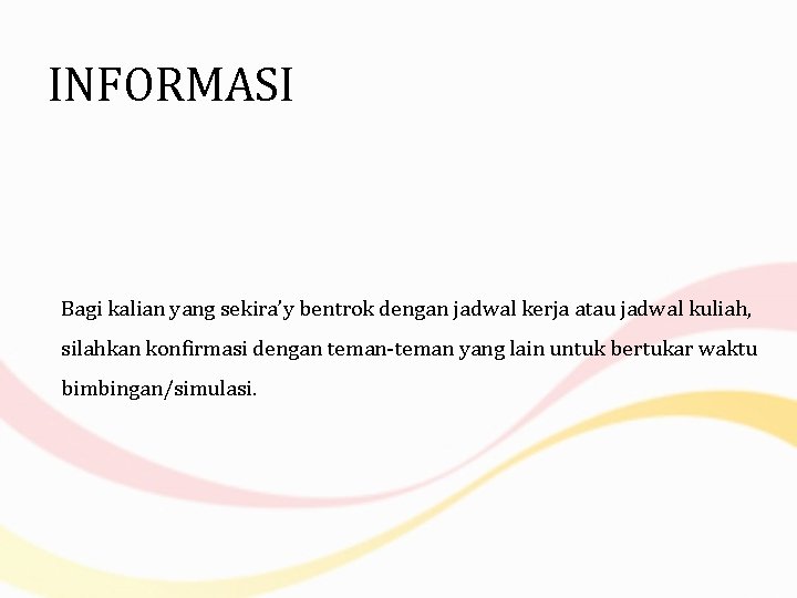 INFORMASI Bagi kalian yang sekira’y bentrok dengan jadwal kerja atau jadwal kuliah, silahkan konfirmasi