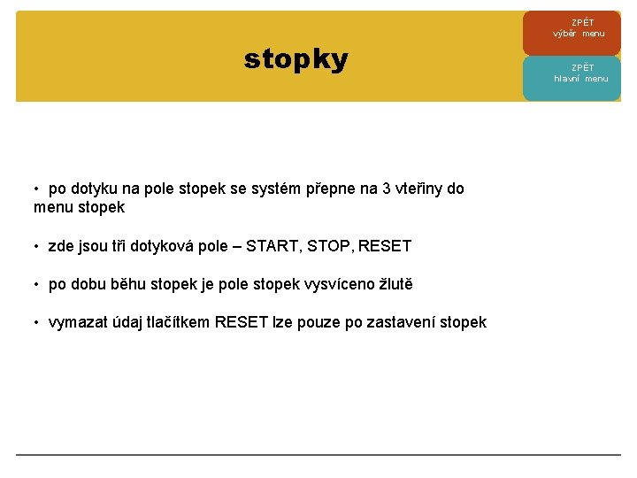 stopky • po dotyku na pole stopek se systém přepne na 3 vteřiny do